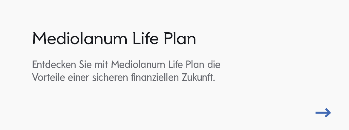 Mediolanum Life Plan: Entdecken Sie mit Mediolanum Life Plan die Vorteile einer sicheren finanziellen Zukunft.